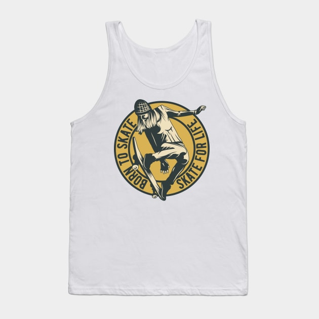 Born To Skate Skate For Life Tank Top by BrillianD